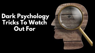 6 Dark Psychology Tricks To Watch Out For