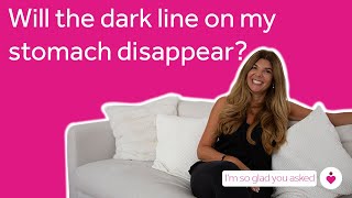 Will The Dark Line On My Stomach Disappear? Baby2Body Im So Glad You Asked Series
