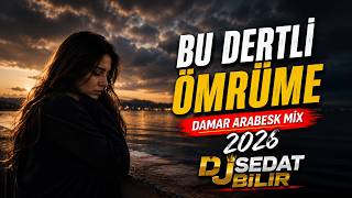 Bu Dertli Ömrüme (Damar Arabesk Mix) 2026 | DJ Sedat BİLİR