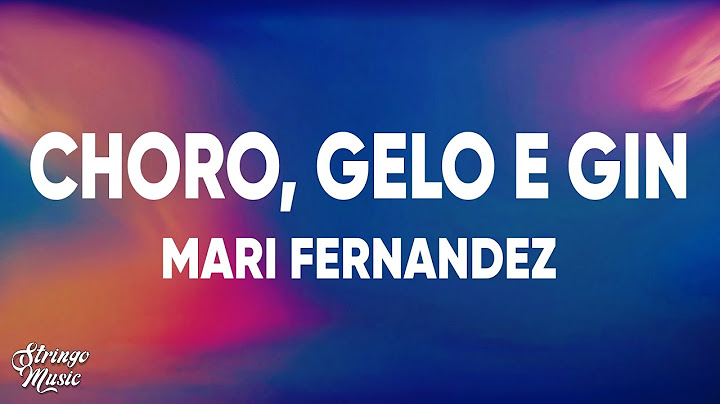 Mari Fernandez - CHORO, GELO E GIN (Letra/Lyrics)