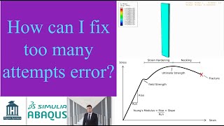 Increment and step time in Abaqus to understand more about 'too many attempts error' for beginners