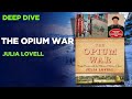 The Opium War Explained: How Drugs Shaped Modern China | Deep Dive into Julia Lovell’s Book