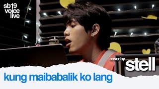 [COVER] SB19 STELL - Kung Maibabalik Ko Lang by Budakhel | from SB19 VOICE LIVE