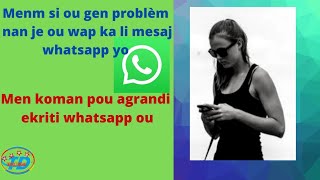 Men Kòman ou ka agrandi ekriti whatsapp ou a.