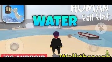 HUMAN FALL FLAT MOBILE - Water Gameplay Walkthrough (Android/iOS) - #1