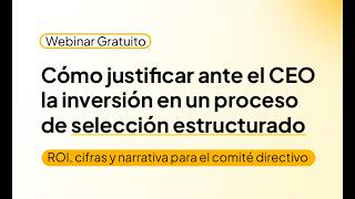 Cรณmo justificar ante el CEO la inversiรณn en selecciรณn de personal (Webinar)