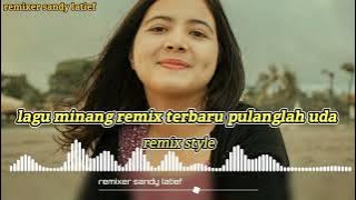 LAGU JOGET MINANG SLOW || PULANGLAH UDA || BY REMIXER SANDY LATIEF