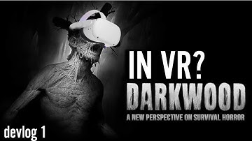 DARKWOOD VR (devlog 1)