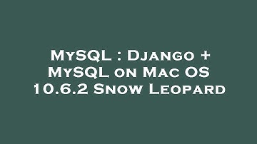 MySQL : Django + MySQL on Mac OS 10.6.2 Snow Leopard