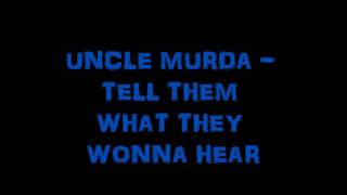 Uncle Murda - Tell Em What They Wonna Hear (Hot)