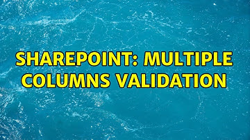Sharepoint: multiple columns validation (2 Solutions!!)