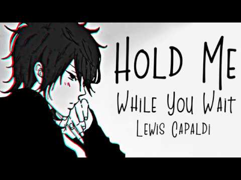 nightcore-→-hold-me-while-you-wait-♪-(lewis-capaldi)-lyrics-✔︎