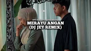 Download Lagu Merayu Angan - Apit Tearra ft. Siti Nordiana (DJ Jey Remix) MP3