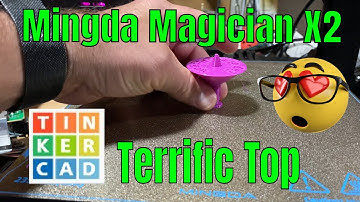 Printing a Terrific Tinkercad Top Mingda Magician X2 Step by Step