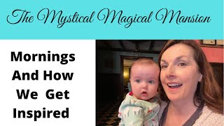 What Really Happens Here....A Morning At The Mystical Magical Mansion