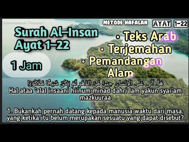 Surah Al-Insan Ayat 1–22, TeksArab, Latin dan Terjemahan | Muzammil Hasballah (Pemandangan Alam)1Jam class=