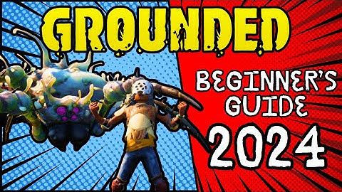 Grounded | 2024 COMPLETE BEGINNER