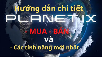 PLANET IX: Thao tác trên giao diện mới nhất | Mua Bán Pix, ixt token