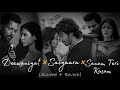 Deewaniyat X Saiyaara X Sanam Teri Kasam Slowed Reverb Use Headphones For Better Experience