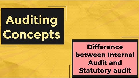 Difference between Internal Audit and Statutory Audit | Auditing Concepts