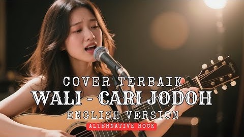 WALI - CARI JODOH 🎶 Cover Terbaik 🎸 | English Version | Rock Alternative 