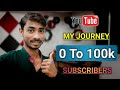 My youtube journey 0 to 100k subscriberstechnical shailesh 100kfamily