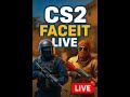 CS2 FACEIT LIVE – Level 10 or END STREAM