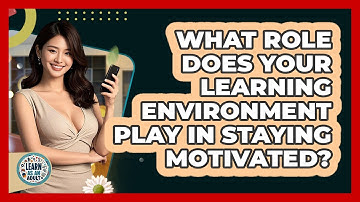 What Role Does Your Learning Environment Play In Staying Motivated? - Learn As An Adult