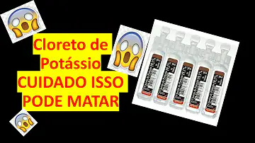 Por que a injeção de Cloreto de Potássio KCL na veia pode causar a morte em humanos?