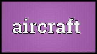 Aircraft Meaning Aircraft Meaning