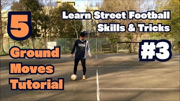 "5 Ground Moves Tutorial" Part 3 | Learn Street Football Skills & Tricks