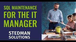 SQL Server Maintenance for IT Managers