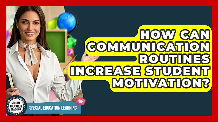 How Can Communication Routines Increase Student Motivation? - Special Education Learning