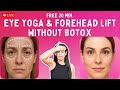 Day 7 of 7 Day Face Yoga Challenge | Free 20 Min Eye Yoga & Forehead Lift Without Botox
