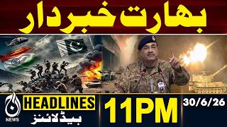 India Warning | Pakistan Response | Regional Tension Update - | 11PM News Headlines | 30 Junes 2026