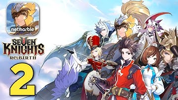 Seven Knights Re:BIRTH Gameplay Walkthrough Part 2 (Android,iOS)