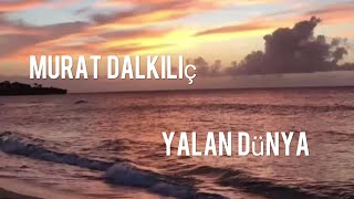 Murat Dalkılıç - Yalan Dünya مترجمة