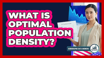 What Is Optimal Population Density? - Demographic Data Answers