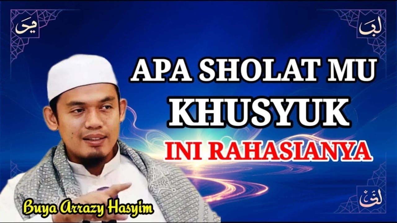 Rahasia Sholat Khusyuk: Ilmu Makrifat yang Terlupakan”‼️Buya Arrazi Hasyim