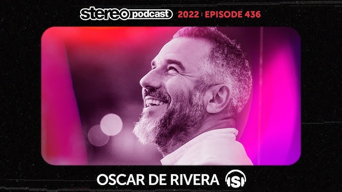 Stream OSCAR DE RIVERA  Stereo Productions Podcast 509 by Stereo