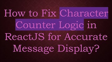 How to Fix Character Counter Logic in ReactJS for Accurate Message Display?