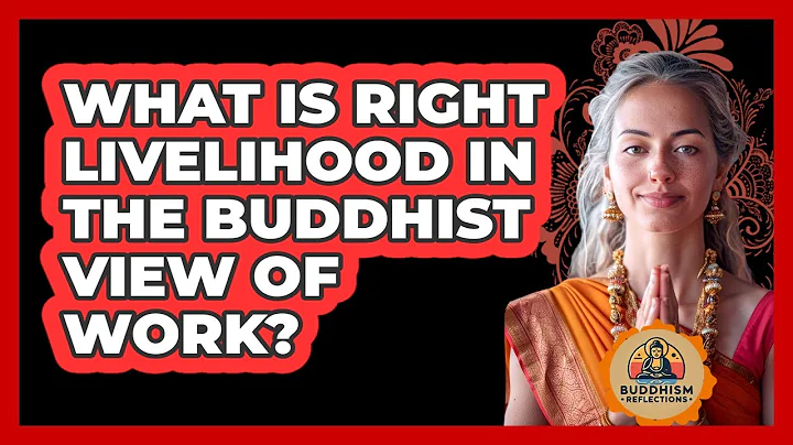 What Is Right Livelihood In The Buddhist View Of Work? - Buddhism Reflections