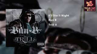 If I Die II Night - Bun B