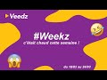 Weekz  du 1803 au 2403  lactu de la semaine avec veedz