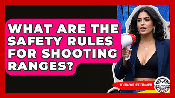 What Are The Safety Rules For Shooting Ranges? - Learn About Libertarianism