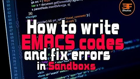 How to write emacs code and fix errors in the sandbox ALX SE