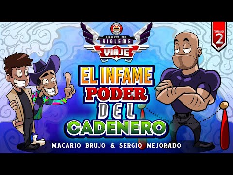 Sígueme el viaje Temp 2 Ep 25 .- El infame poder del cadenero