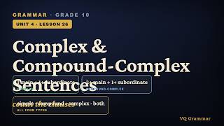 Grammar Grade 10 | Unit 4, Lesson 26 — Complex & Compound-Complex Sentences