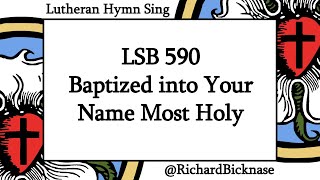 Score Video: LSB 590 Baptized into Your Name Most Holy | Lutheran Hymn Sing