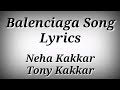 LYRICS Balenciaga Song Neha Kakkar Tony Kakkar Ak786 Presents